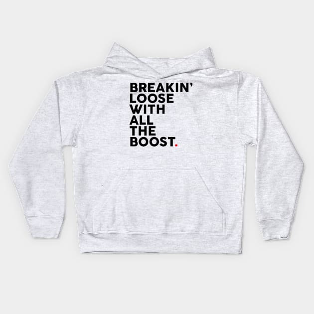 BREAKIN’ Loose With All The Boost Kids Hoodie by VrumVrum